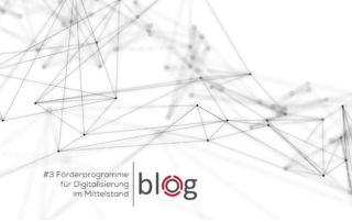 Förderprogramme für Digitalisierung im Mittelstand. Blogbeitrag 3