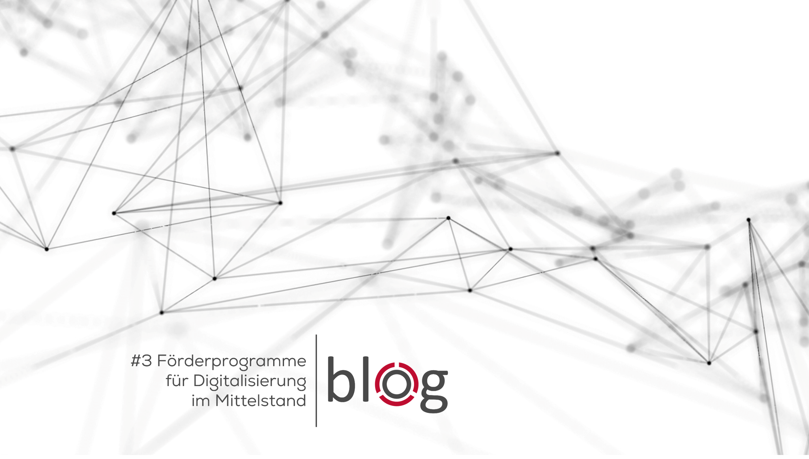 Förderprogramme für Digitalisierung im Mittelstand. Blogbeitrag 3